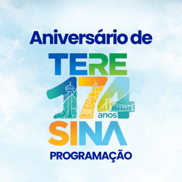 Teresina celebra 174 anos com muita cultura e arte entre 13 e 16 de agosto